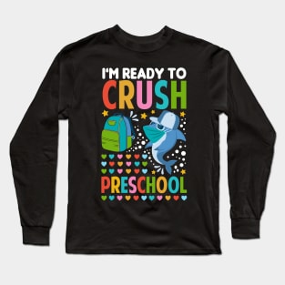 I'm Ready To Crush Preschool Back To School Shark Long Sleeve T-Shirt